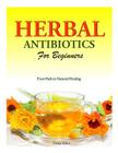 Herbal Antibiotics for Beginners: Your Path to Natural Healing Cover Image