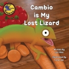 Cambio is My Lost Lizard By Lori Ries, Lara Law (Illustrator) Cover Image