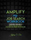 Amplify My Job Search: The Companion Workbook to Amplify Your Job Search By Jeffrey S. Ton Cover Image