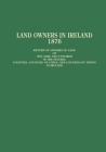 Land Owners in Ireland, 1876: Return of Owners of Land By (Local Government Board in Ireland) Cover Image