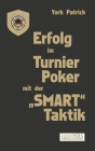 Erfolg im Turnier Poker mit der SMART Taktik By York Patrick Cover Image