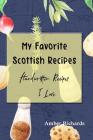 My Favorite Scottish Recipes: Handwritten Recipes I Love Cover Image