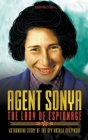 Agent Sonya - The Lady of Espionage: Astounding Story of The Spy Ursula Kuczynski Cover Image