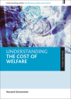 Understanding the Cost of Welfare (Understanding Welfare: Social Issues, Policy and Practice) Cover Image