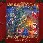 Abigail and her Pet Zombie: A Very Zombie Christmas By Marie F. Crow Cover Image