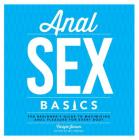 Anal Sex Basics: The Beginner's Guide to Maximizing Anal Pleasure for Every Body Cover Image