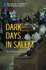 Dark Days in Salem: The Witchcraft Trials By Deborah Ann Kent Cover Image