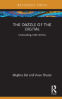 The Dazzle of the Digital: Unbundling India Online By Meghna Bal, Vivan Sharan Cover Image