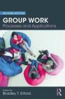 Group Work: Processes and Applications, 2nd Edition By Bradley T. Erford (Editor) Cover Image