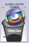 Globo Lixo Em Charge: Comunicação By Escriba de Cristo Cover Image