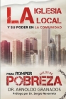 La iglesia local y su poder en la comunidad para romper los ciclos de pobreza By Arnoldo Granados, Eliud A. Montoya (Editor), Sergio Navarrete (Afterword by) Cover Image