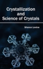 Crystallization and Science of Crystals By Sharon Levine (Editor) Cover Image
