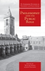 Philosophy and Its Public Role (St Andrews Studies in Philosophy and Public Affairs) By John Haldane (Editor), William Aiken (Editor) Cover Image
