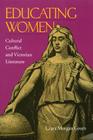 Educating Women: Cultural Conflict & Victorian Literature Cover Image