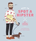 How to Spot a Hipster By Jeremy Cassar, Carla McRae (Illustrator) Cover Image