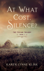 At What Cost, Silence?: The Texian Trilogy, Book 1 Cover Image