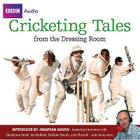 Cricketing Tales from the Dressing Room By BBC Audiobooks Ltd, Whistledown Productions Ltd, Jonathan Agnew (Read by) Cover Image