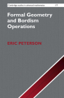 Formal Geometry and Bordism Operations (Cambridge Studies in Advanced Mathematics #177) By Eric Peterson Cover Image