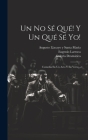 Un No Sé Qué! Y Un Qué Sé Yo!: Comedia En Un Acto Y En Verso... Cover Image