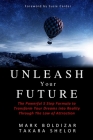 Unleash Your Future: The Powerful 5 Step Formula to Transform Your Dreams into Reality Through the Law of Attraction By Debbie Takara Shelor, Mark Boldizar Cover Image