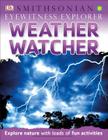 Eyewitness Explorer: Weather Watcher: Explore Nature with Loads of Fun Activities (Eyewitness Explorers) By DK Cover Image