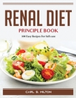 Renal Diet Cookbook: 100 Easy Recipes For Self-care By Carl S Milton Cover Image