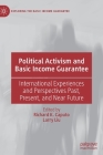 Political Activism and Basic Income Guarantee: International Experiences and Perspectives Past, Present, and Near Future (Exploring the Basic Income Guarantee) By Richard K. Caputo (Editor), Larry Liu (Editor) Cover Image