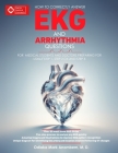 How to Correctly Answer EKG and Arrhythmia Questions: For Medical Students and Doctors Preparing for USMLE Step 1, Step 2 CK, and Step 3 By Odiaka Mark Anombem Cover Image