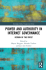 Power and Authority in Internet Governance: Return of the State? (Routledge Global Cooperation) Cover Image