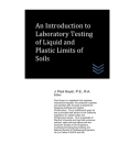 An Introduction to Laboratory Testing of Liquid and Plastic Limits of Soils (Geotechnical Engineering) By J. Paul Guyer Cover Image