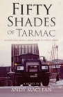 Fifty Shades of Tarmac: Adventures with a Mack R600 in 1970s Europe By Andy MacLean Cover Image