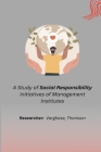 A Study of Social Responsibility Initiatives of Management Institutes By Thomson V. Varghese Cover Image
