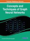 Concepts and Techniques of Graph Neural Networks By Vinod Kumar (Editor), Dharmendra Singh Rajput (Editor) Cover Image