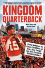 Kingdom Quarterback: Patrick Mahomes, the Kansas City Chiefs, and How a Once Swingin' Cow Town Chased the Ultimate Comeback Cover Image