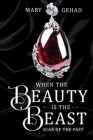 When the Beauty is the Beast: Scar of the Past By Mary Gehad Ali Cover Image
