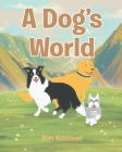 A Dog's World By Don Halstead Cover Image