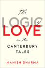 The Logic of Love in the Canterbury Tales By Manish Sharma Cover Image