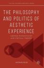 The Philosophy and Politics of Aesthetic Experience: German Romanticism and Critical Theory (Political Philosophy and Public Purpose) Cover Image