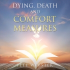 Dying, Death and Comfort Measures: The Bedside Version Cover Image