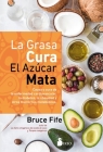 La Grasa Cura, El Azucar Mata By Bruce Fife Cover Image