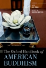 The Oxford Handbook of American Buddhism (Oxford Handbooks) Cover Image