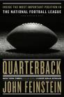 Quarterback: Inside the Most Important Position in the National Football League By John Feinstein Cover Image