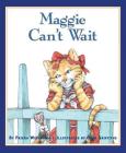 Maggie Can't Wait By Frieda Wishinsky, Dean Griffiths (Illustrator) Cover Image