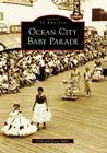 Ocean City Baby Parade (Images of America) By Fred Miller, Susan Miller Cover Image
