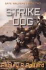 Strike Dog: Military Science Fiction Across A Holographic Multiverse (Gate Walkers #2) By Ashley R. Pollard Cover Image