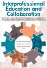 Interprofessional Education and Collaboration: An Evidence-Based Approach to Optimizing Health Care By Jordan Utley (Editor), Cindy Mathena (Editor), Tina Gunaldo (Editor) Cover Image