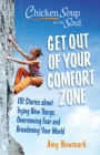 Chicken Soup for the Soul: Get Out of Your Comfort Zone : 101 Stories about Trying New Things, Overcoming Fear and Broadening Your World By Amy Newmark Cover Image