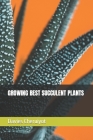 Growing Best Succulent Plants Cover Image
