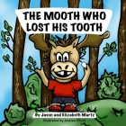 The Mooth Who Lost His Tooth By Elizabeth Martz, Andrea Elliott (Illustrator), Oller Publishing &. Co (Editor) Cover Image