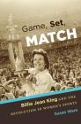 Game, Set, Match: Billie Jean King and the Revolution in Women's Sports By Susan Ware Cover Image